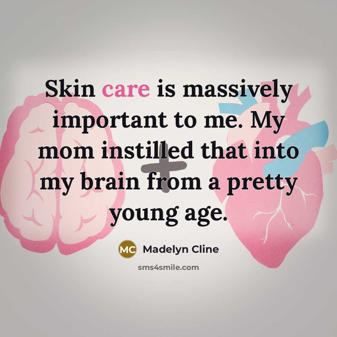 “Skin care is massively important to me. My mom instilled…” quote by Madelyn Cline
