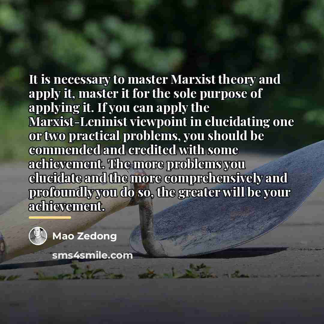 “It is necessary to master Marxist theory and apply it,…” quote by Mao Zedong