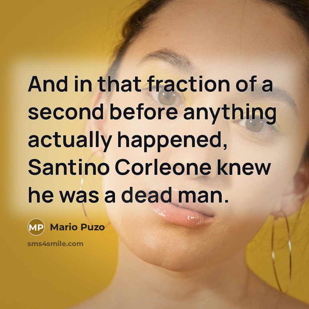 “And in that fraction of a second before anything actually…” quote by Mario Puzo