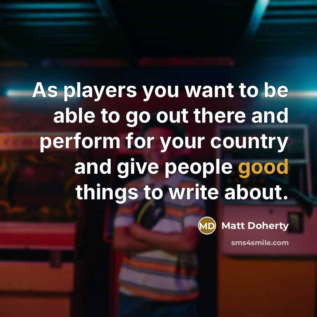 “As players you want to be able to go out…” quote by Matt Doherty