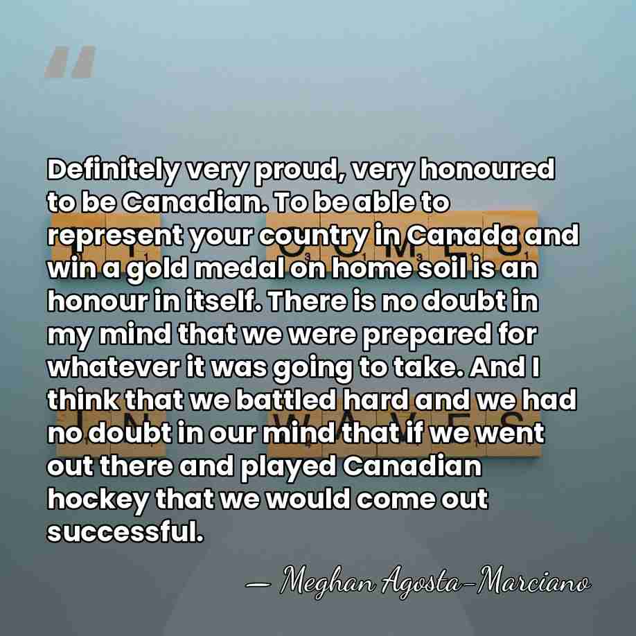 Definitely very proud, very honoured to be Canadian. To be able to&hellip; - Meghan Agosta-Marciano