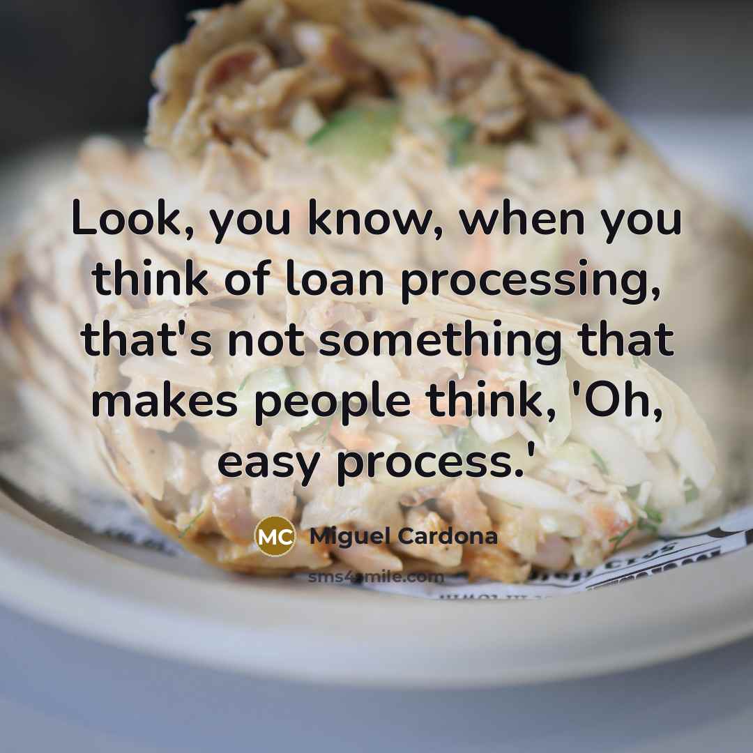 “Look, you know, when you think of loan processing, that's…” quote by Miguel Cardona