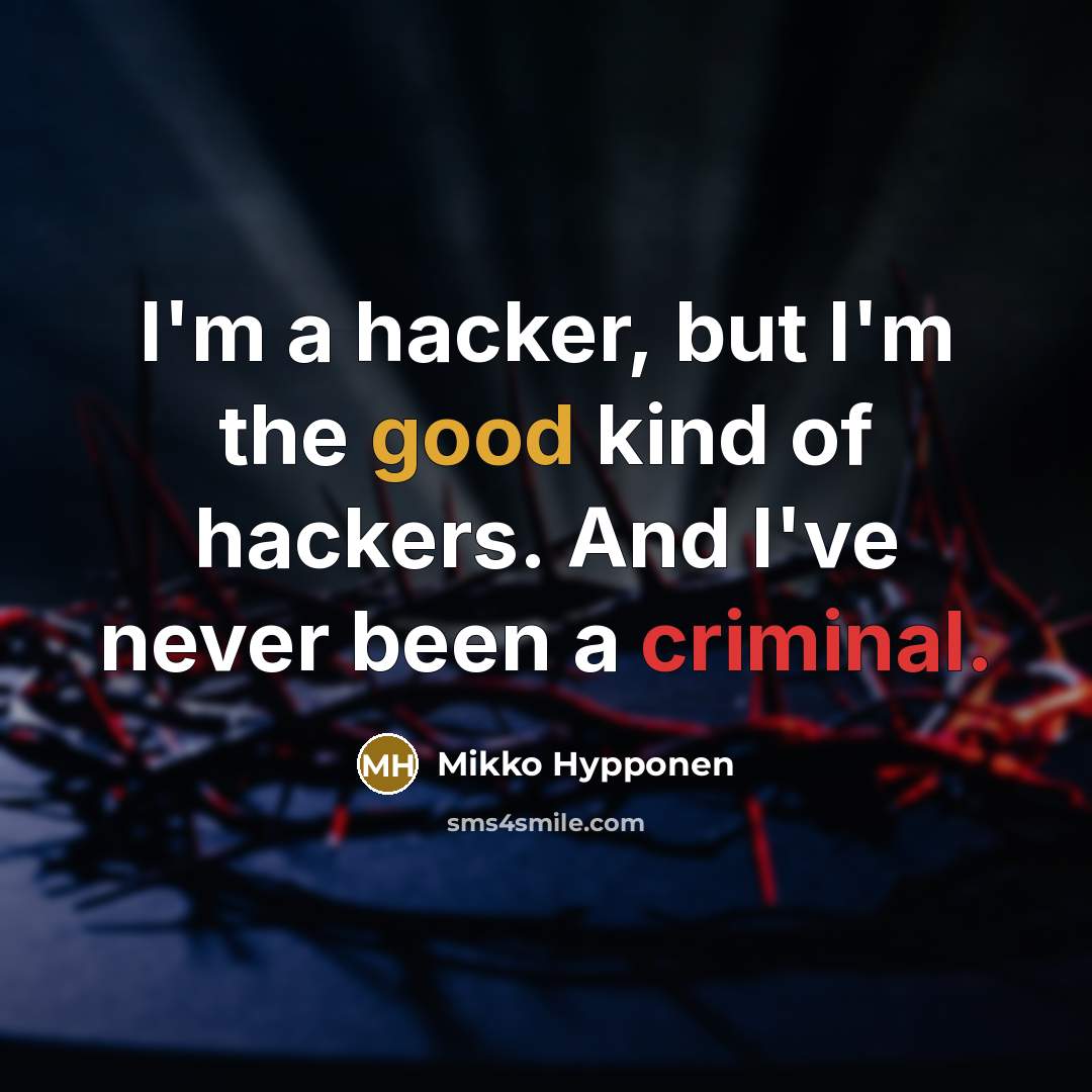 “I'm a hacker, but I'm the good kind of hackers.…” quote by Mikko Hypponen