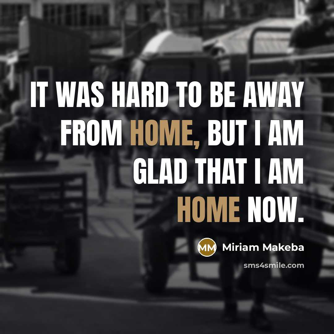 “It was hard to be away from home, but I…” quote by Miriam Makeba