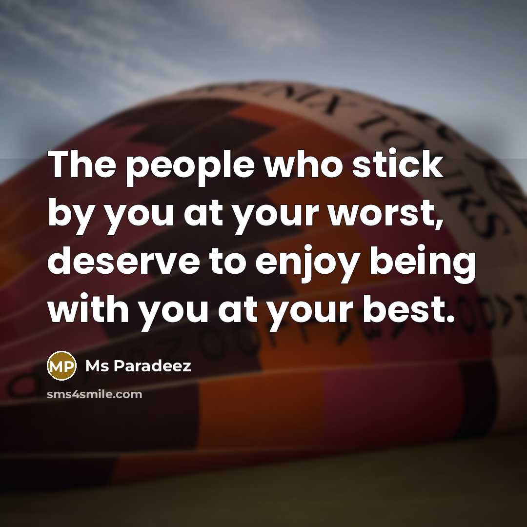 “The people who stick by you at your worst, deserve…” quote by Ms Paradeez