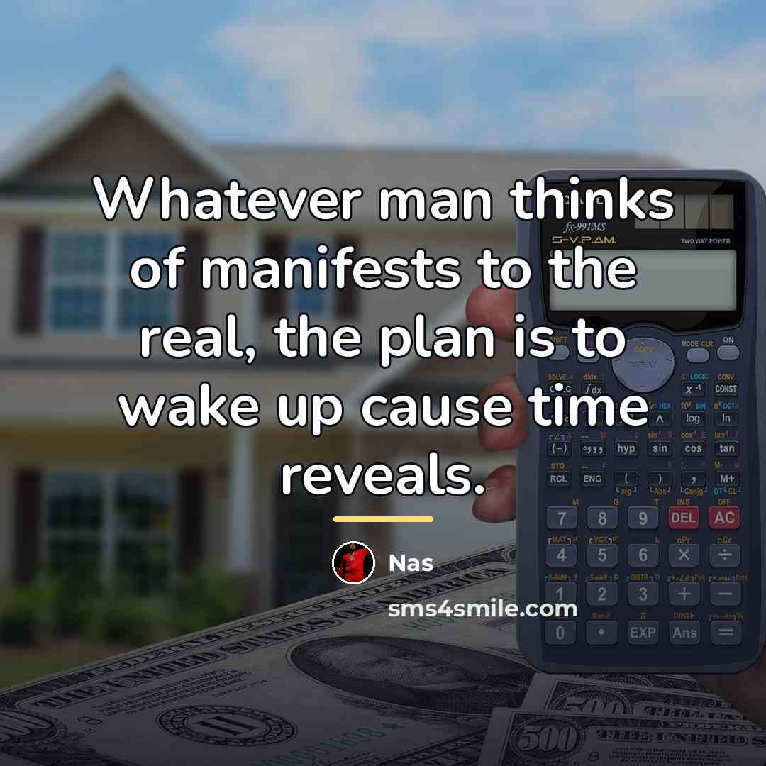 “Whatever man thinks of manifests to the real, the plan…” quote by Nas