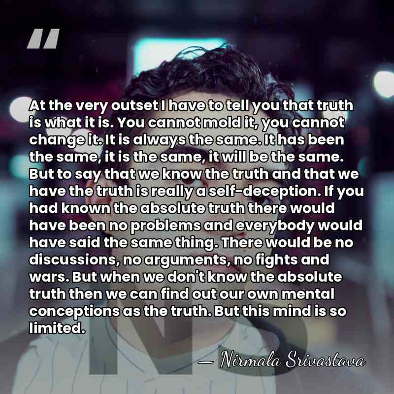 At the very outset I have to tell you that truth is&hellip; - Nirmala Srivastava