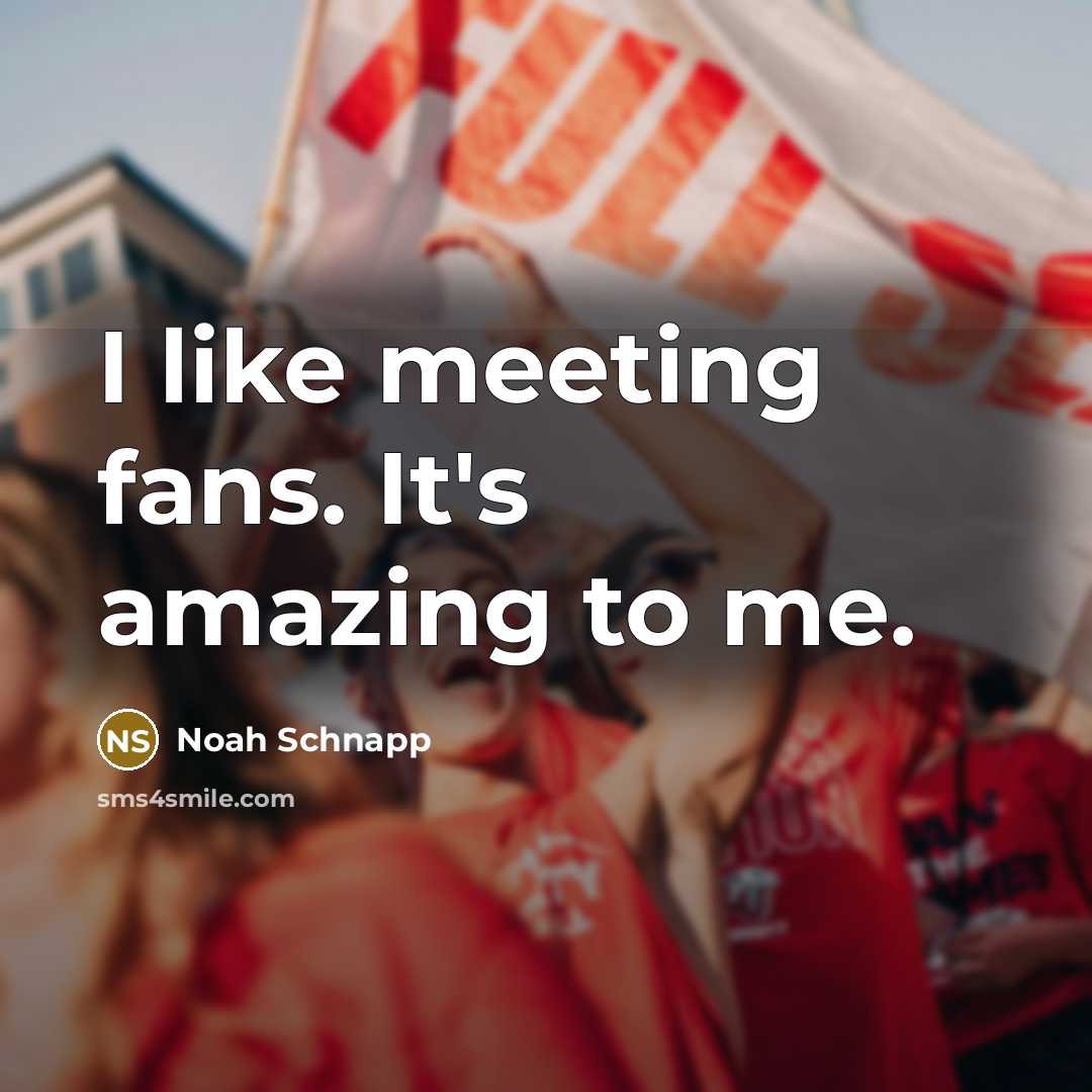 “I like meeting fans. It's amazing to me.…” quote by Noah Schnapp
