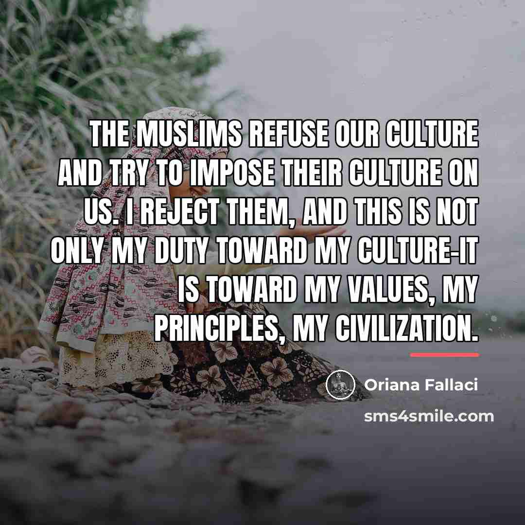 “The Muslims refuse our culture and try to impose their…” quote by Oriana Fallaci