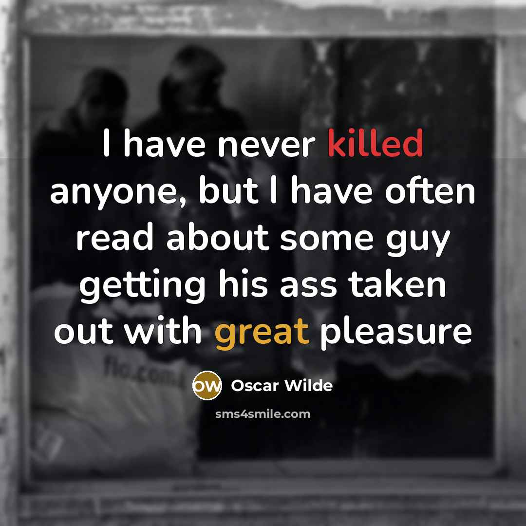 “I have never killed anyone, but I have often read…” quote by Oscar Wilde