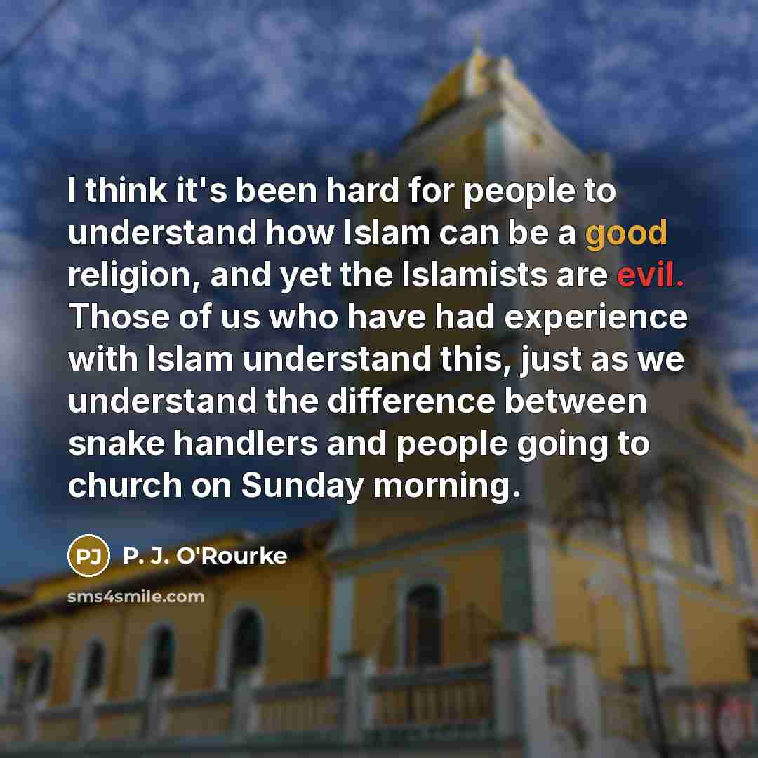 “I think it's been hard for people to understand how…” quote by P. J. O'Rourke