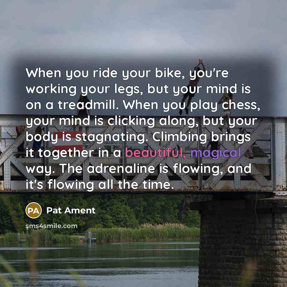 “When you ride your bike, you're working your legs, but…” quote by Pat Ament