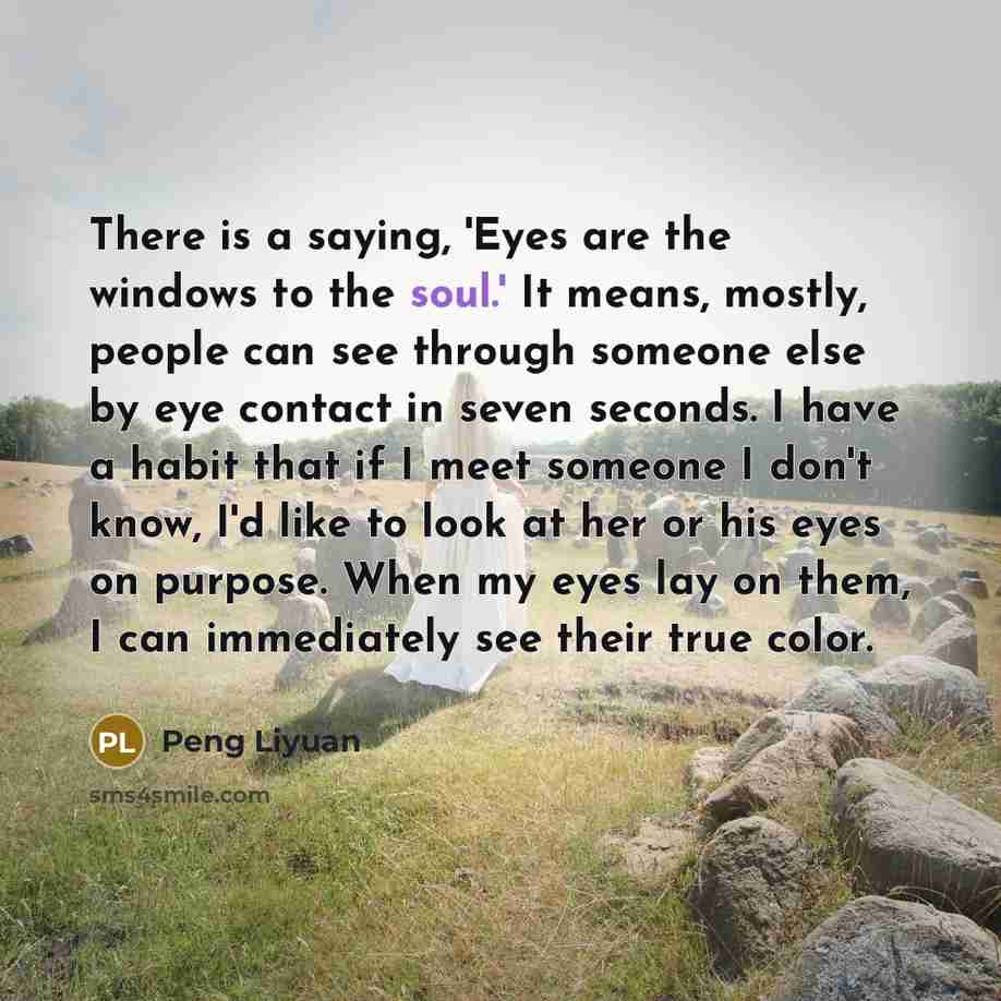 “There is a saying, 'Eyes are the windows to the…” quote by Peng Liyuan