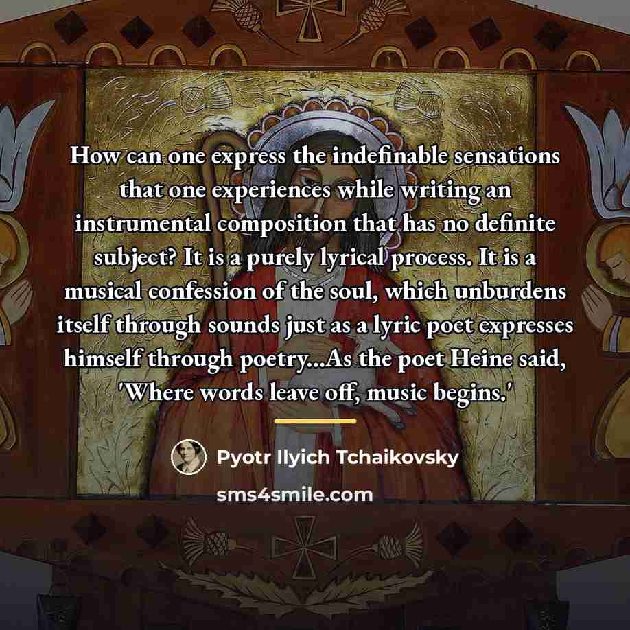 “How can one express the indefinable sensations that one experiences…” quote by Pyotr Ilyich Tchaikovsky