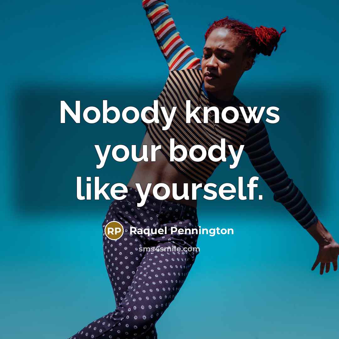 “Nobody knows your body like yourself.…” quote by Raquel Pennington