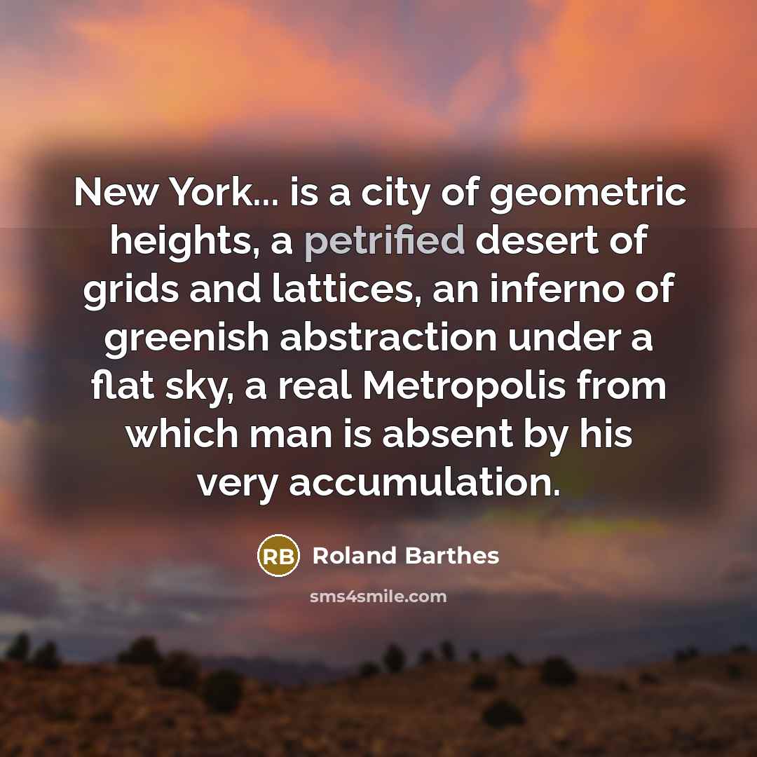“New York... is a city of geometric heights, a petrified…” quote by Roland Barthes
