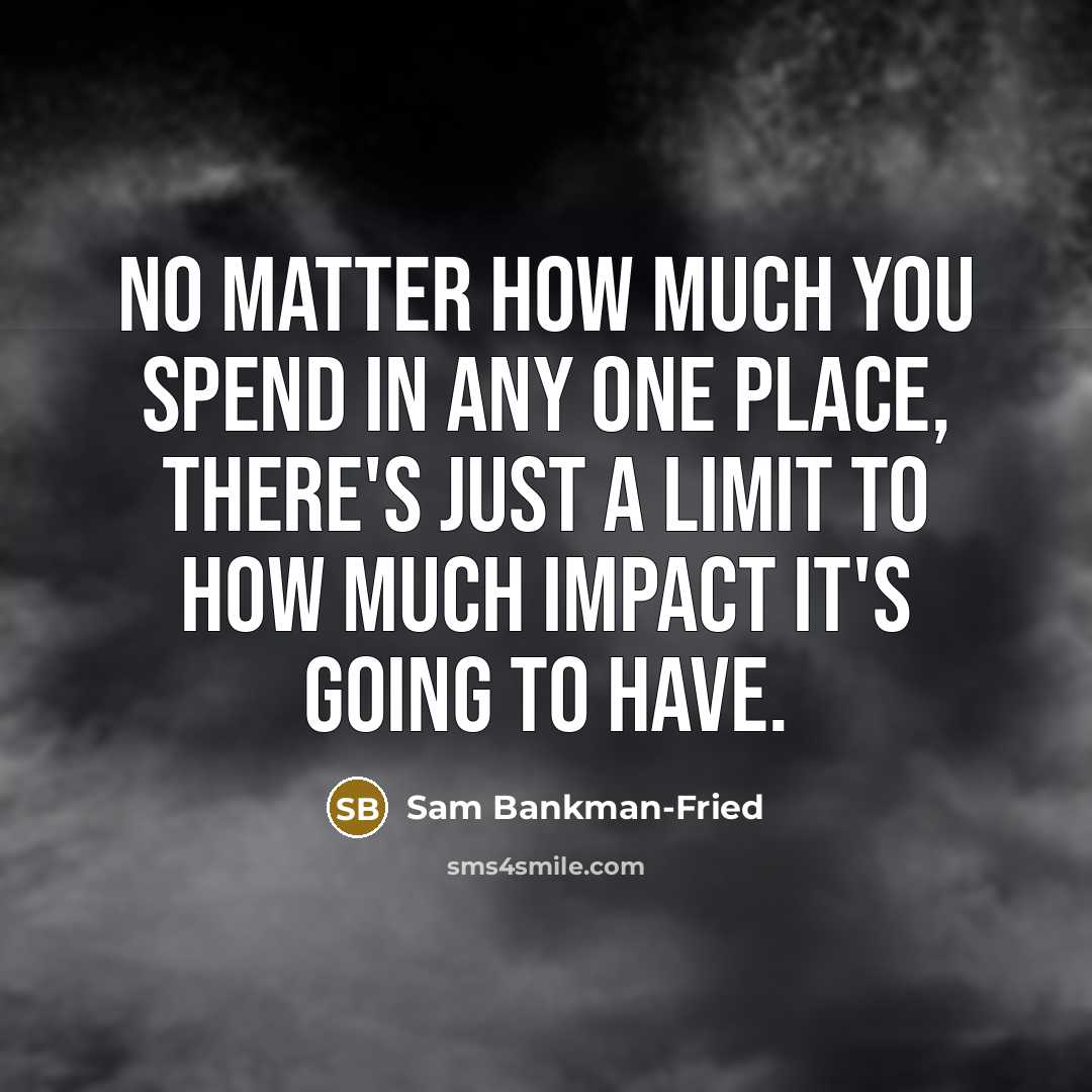 “No matter how much you spend in any one place,…” quote by Sam Bankman-Fried