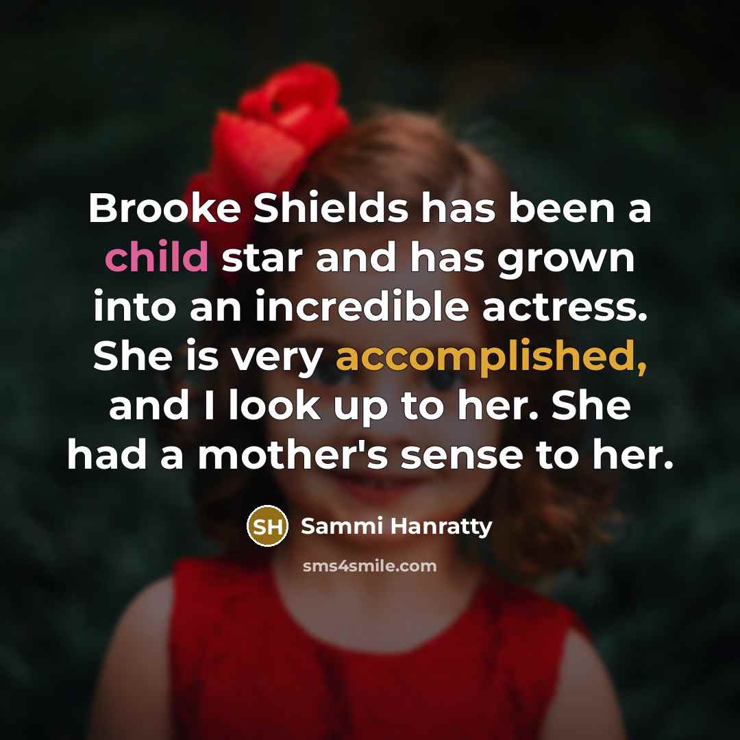 “Brooke Shields has been a child star and has grown…” quote by Sammi Hanratty