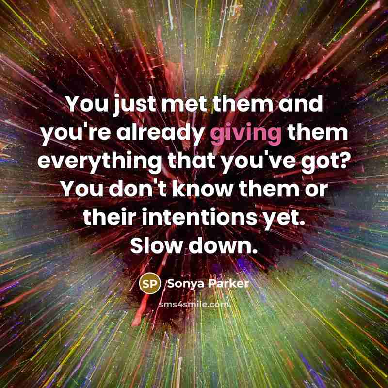 “You just met them and you're already giving them everything…” quote by Sonya Parker