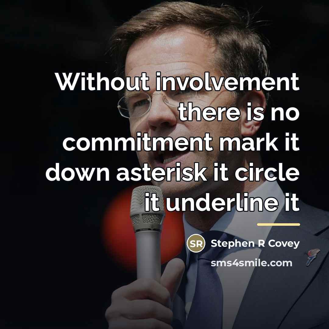 “Without involvement there is no commitment mark it down asterisk…” quote by STEPHEN R COVEY