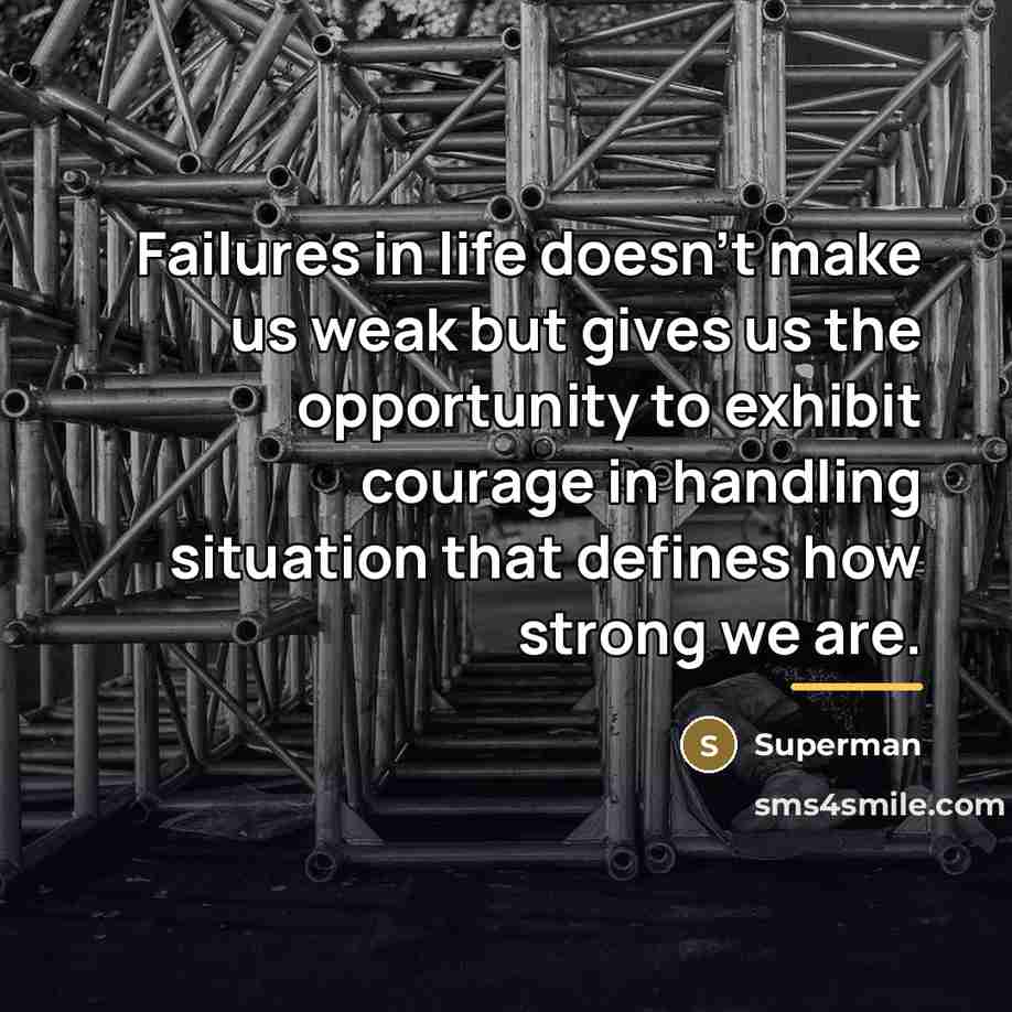 “Failures in life doesn't make us weak but gives us…” quote by Superman