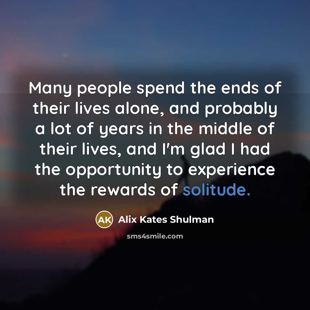 “Many people spend the ends of their lives alone, and…” quote by Alix Kates Shulman