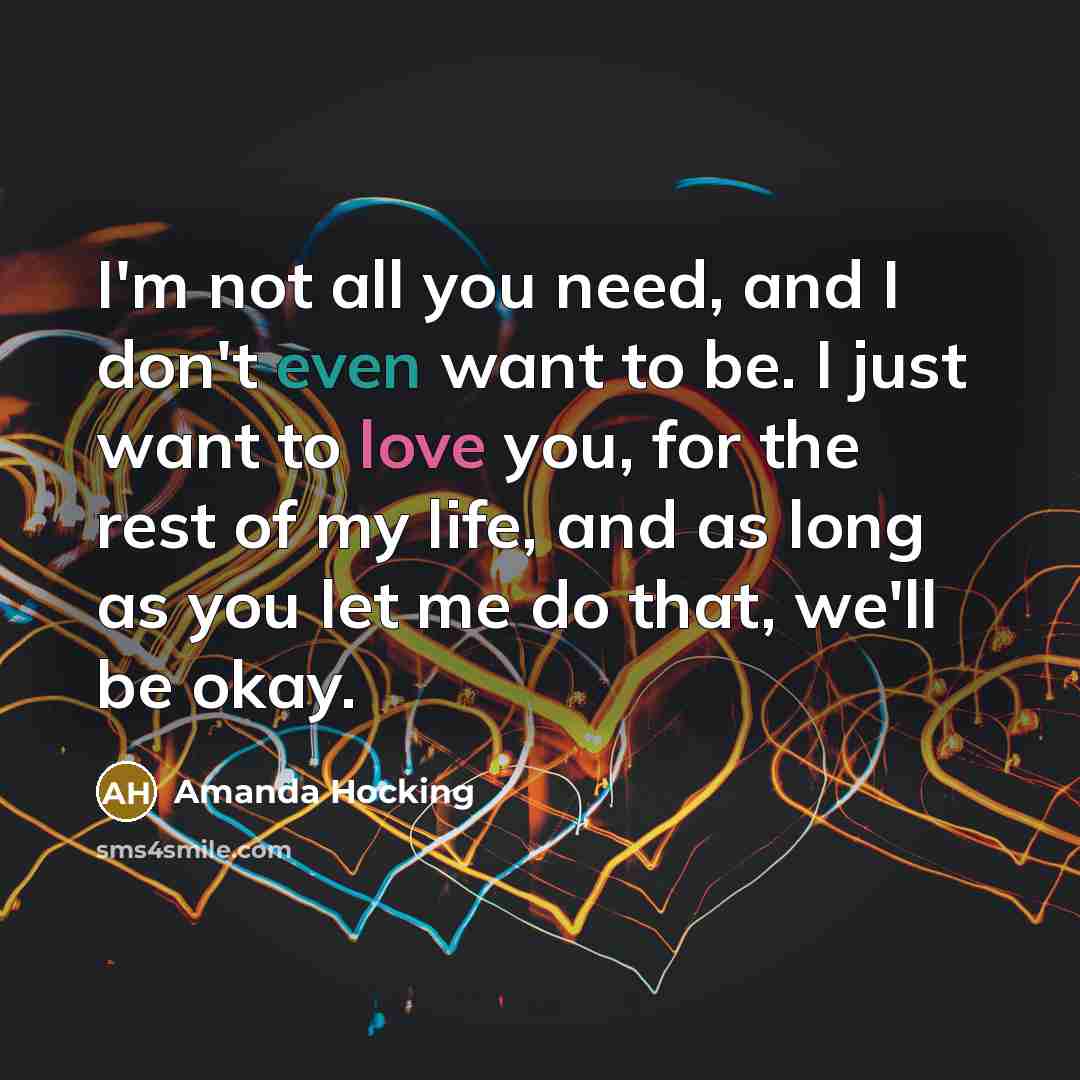 “I'm not all you need, and I don't even want…” quote by Amanda Hocking