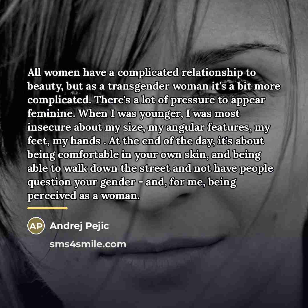 “All women have a complicated relationship to beauty, but as…” quote by Andrej Pejic