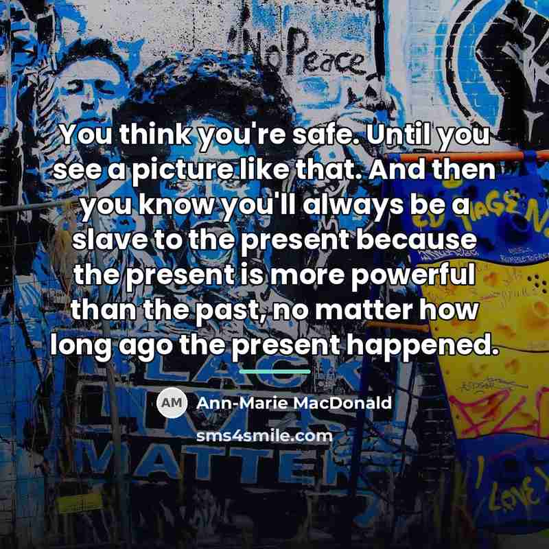 “You think you're safe. Until you see a picture like…” quote by Ann-Marie MacDonald