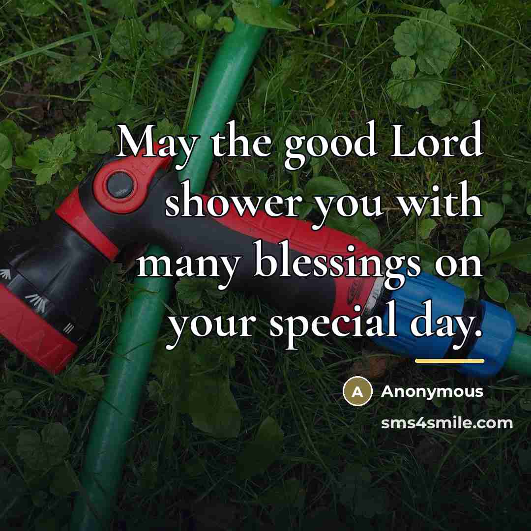 “May the good Lord shower you with many blessings on…” quote by Anonymous