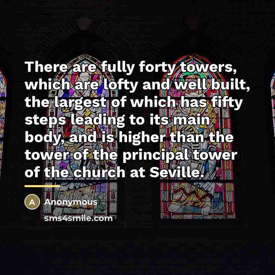 “There are fully forty towers, which are lofty and well…” quote by Anonymous