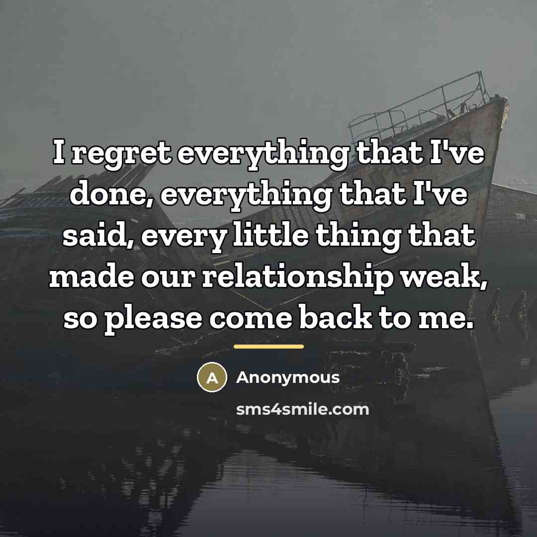 “I regret everything that I've done, everything that I've said,…” quote by Anonymous
