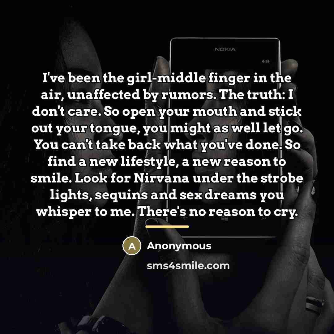 “I've been the girl-middle finger in the air, unaffected by…” quote by Anonymous