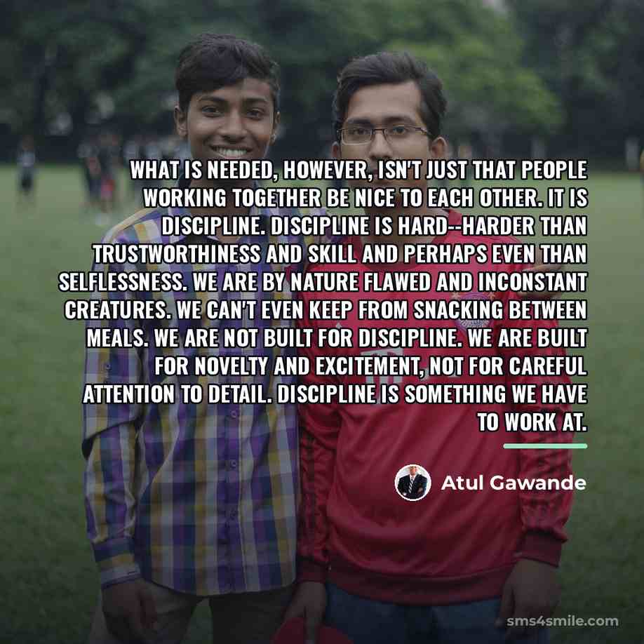“What is needed, however, isn't just that people working together…” quote by Atul Gawande