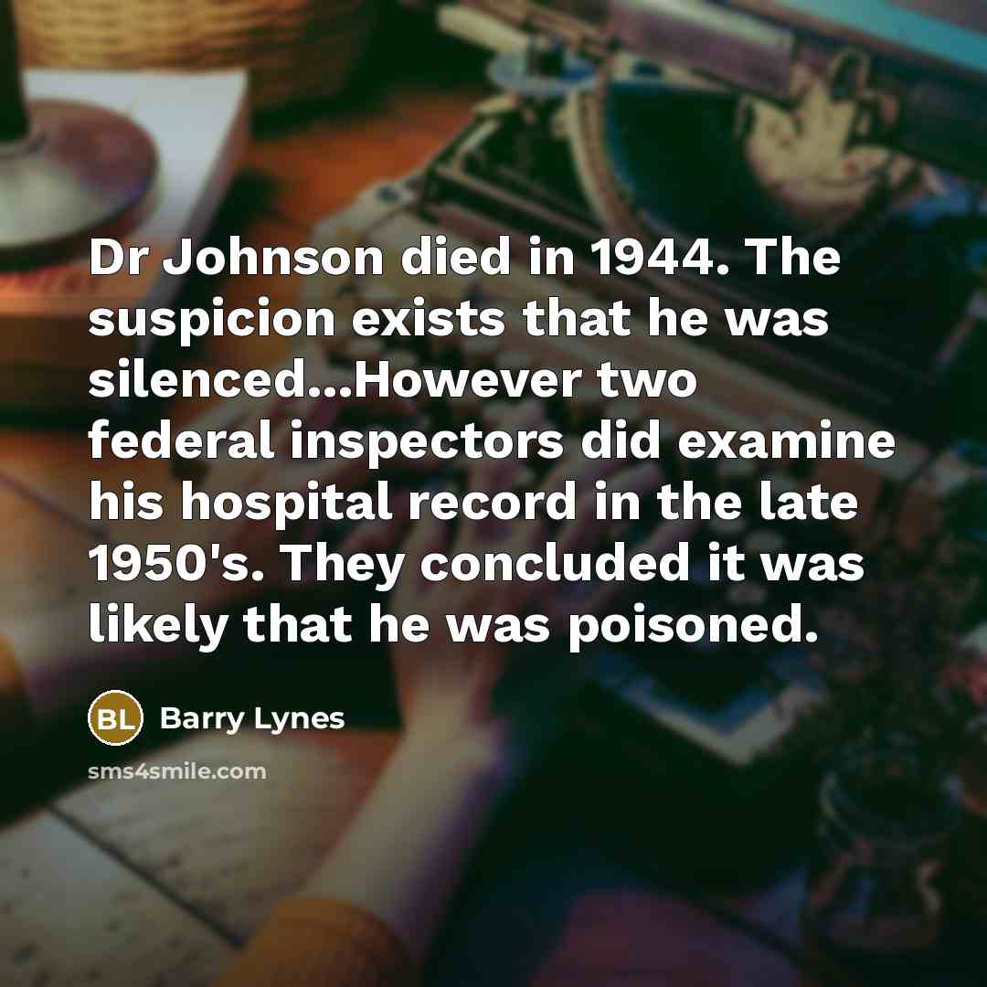 “Dr Johnson died in 1944. The suspicion exists that he…” quote by Barry Lynes