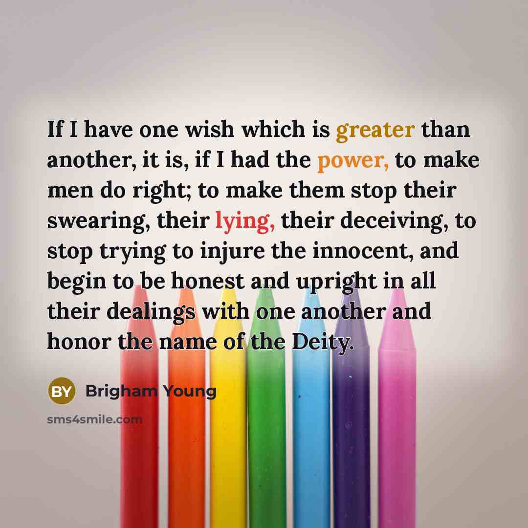 “If I have one wish which is greater than another,…” quote by Brigham Young