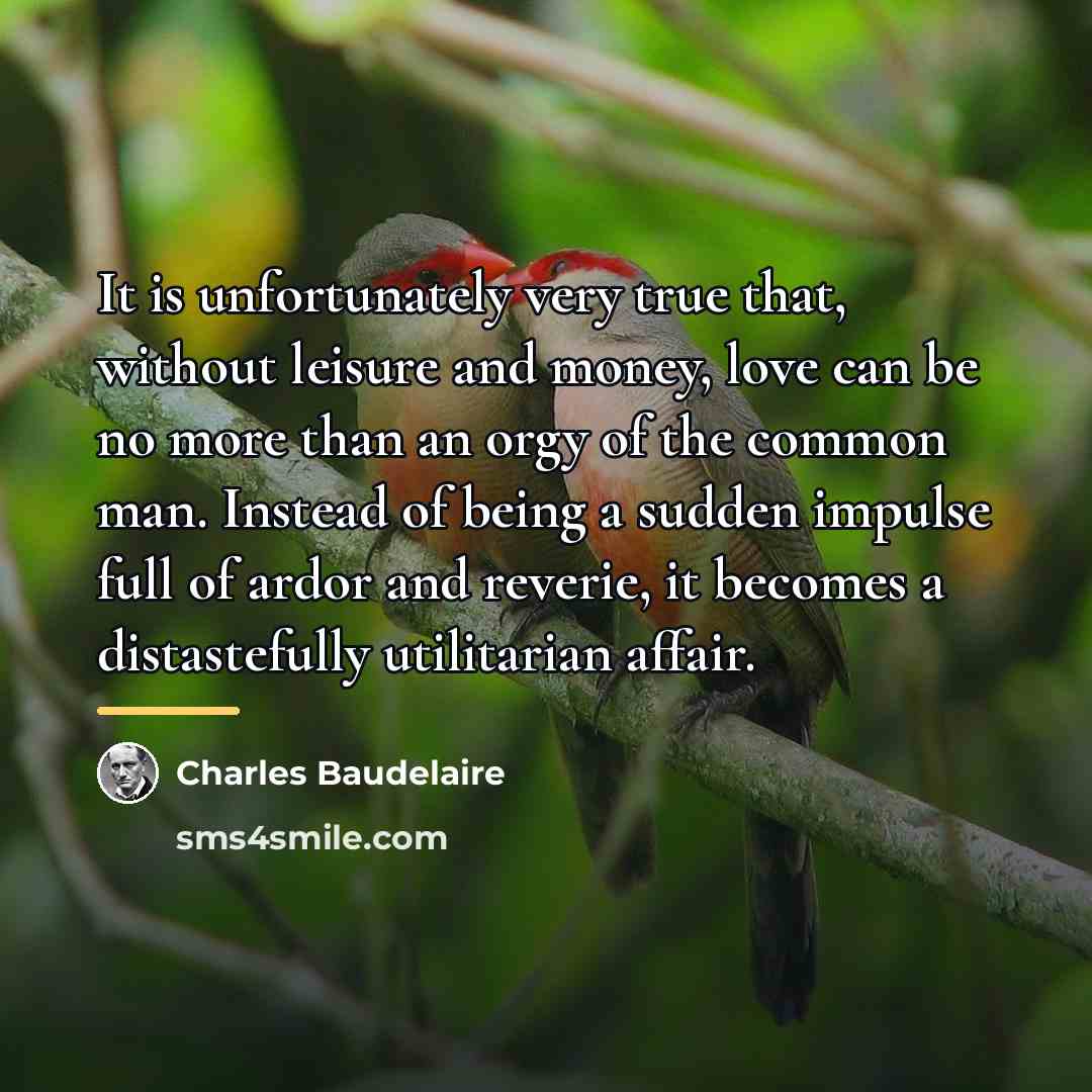 “It is unfortunately very true that, without leisure and money,…” quote by Charles Baudelaire