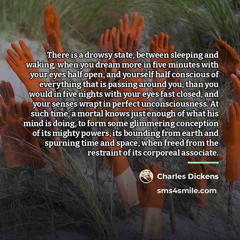 “There is a drowsy state, between sleeping and waking, when…” quote by Charles Dickens