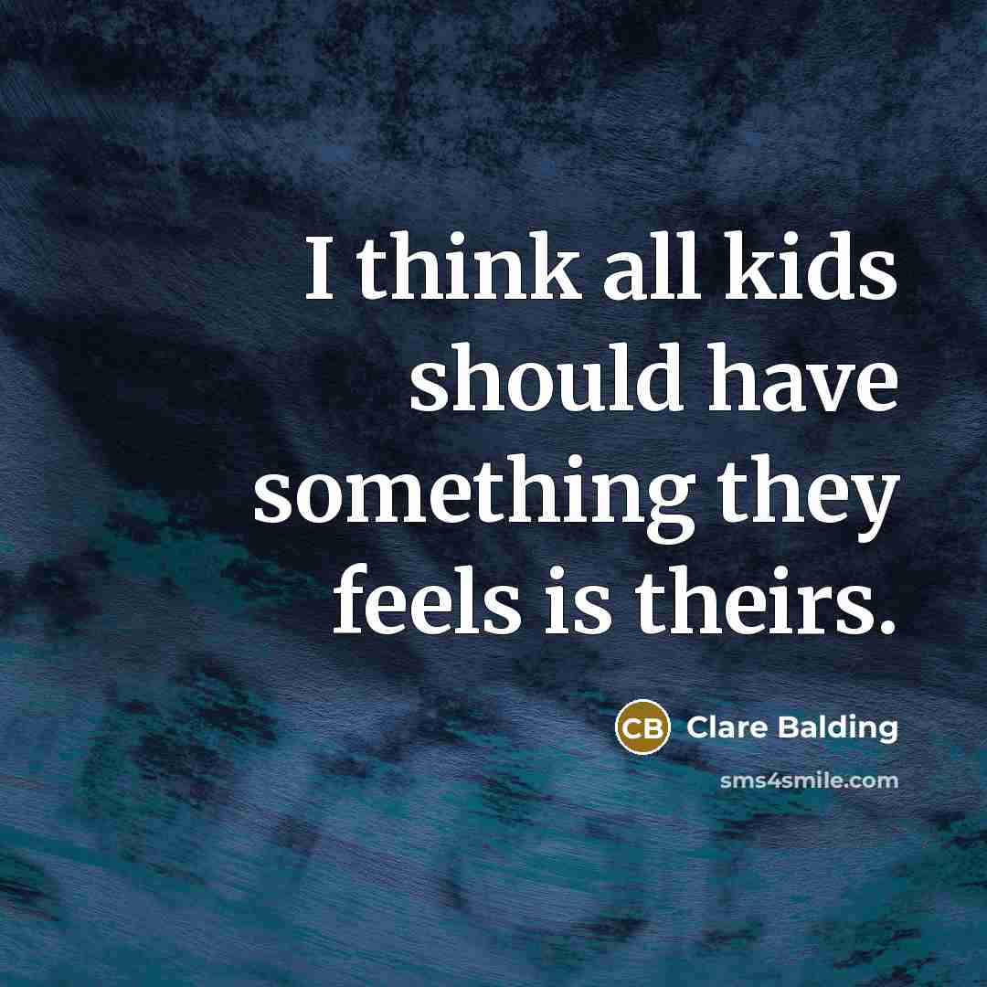 “I think all kids should have something they feels is…” quote by Clare Balding