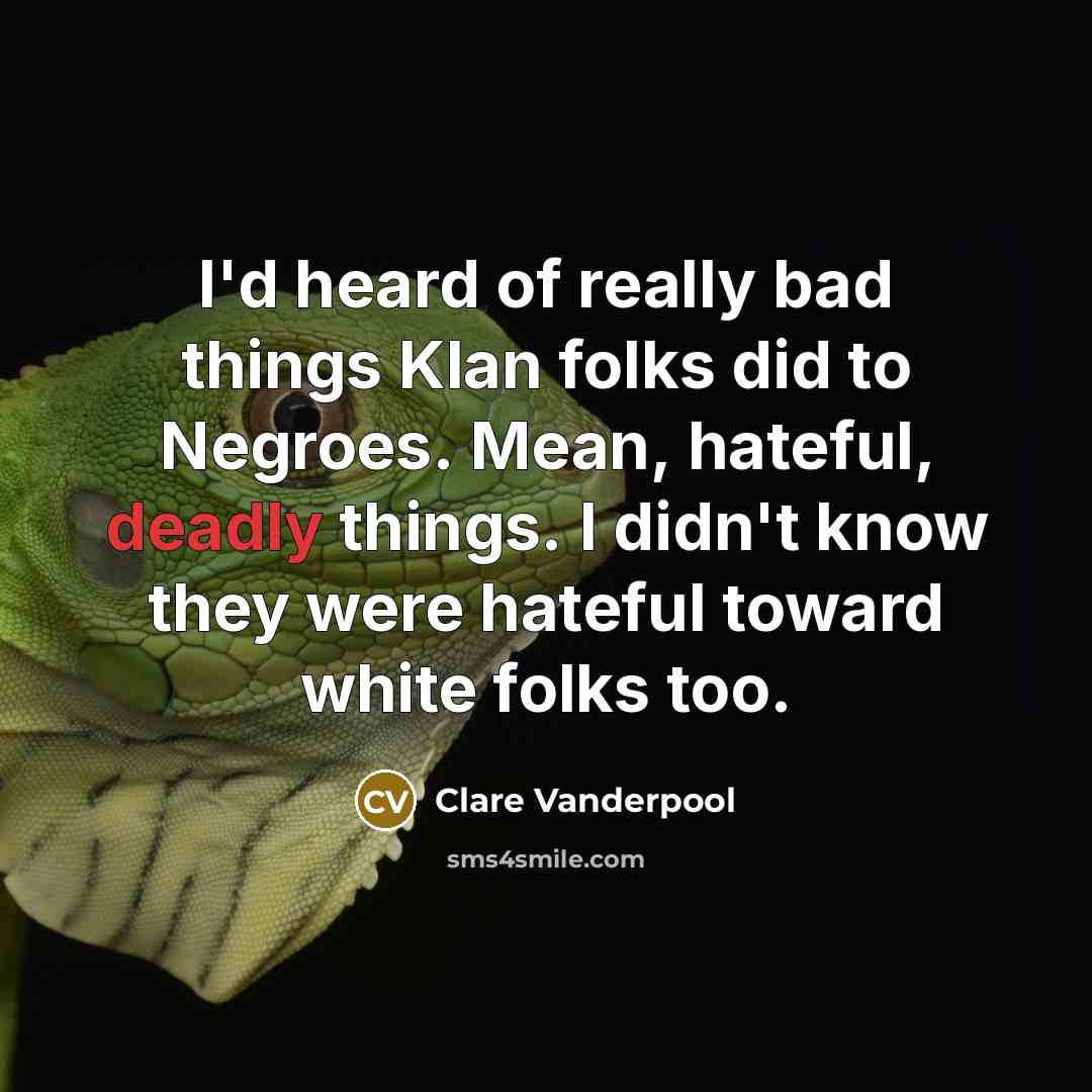 “I'd heard of really bad things Klan folks did to…” quote by Clare Vanderpool