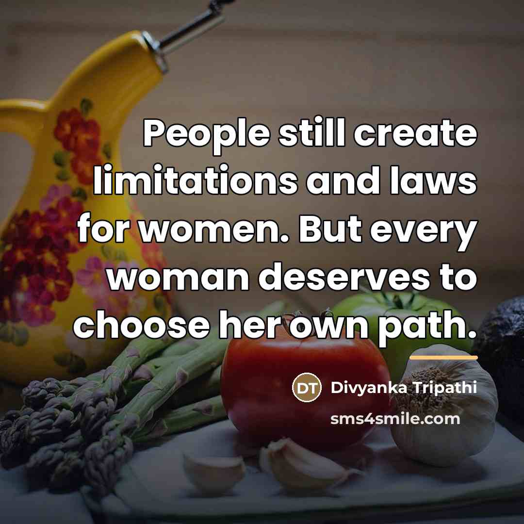“People still create limitations and laws for women. But every…” quote by Divyanka Tripathi