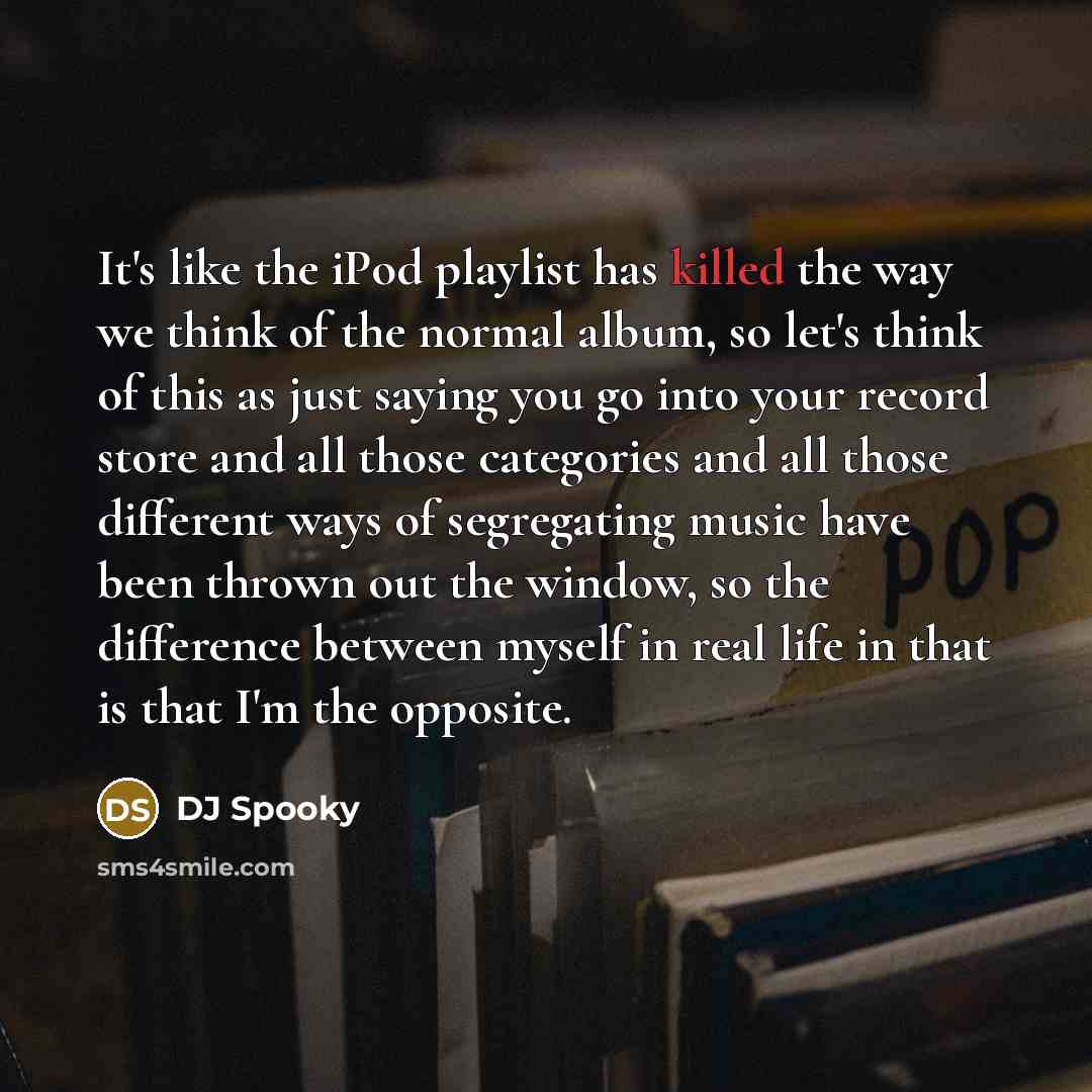 “It's like the iPod playlist has killed the way we…” quote by DJ Spooky