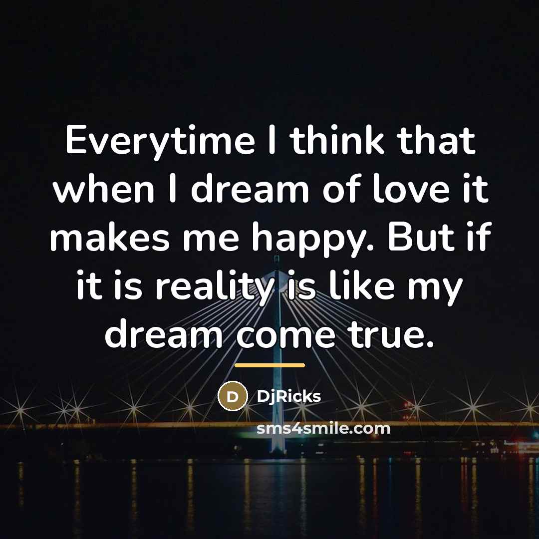 “Everytime I think that when I dream of love it…” quote by DjRicks