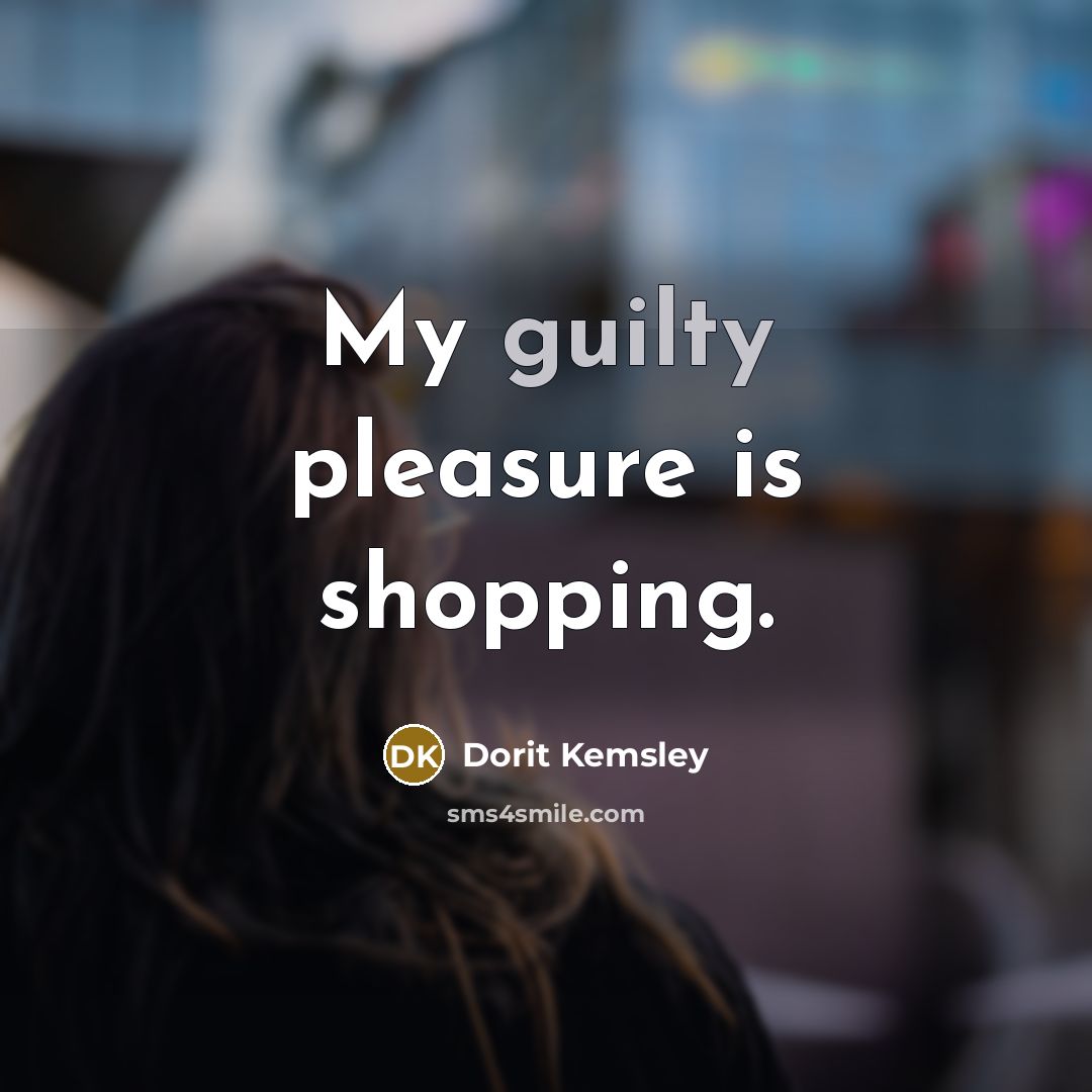“My guilty pleasure is shopping.…” quote by Dorit Kemsley