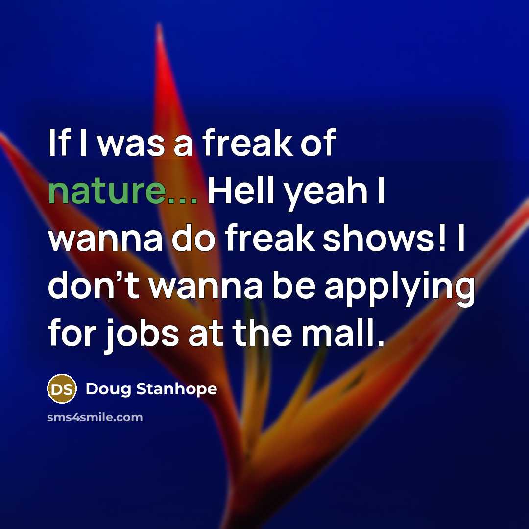 “If I was a freak of nature... Hell yeah I…” quote by Doug Stanhope