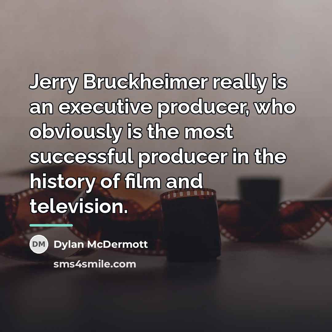 “Jerry Bruckheimer really is an executive producer, who obviously is…” quote by Dylan McDermott
