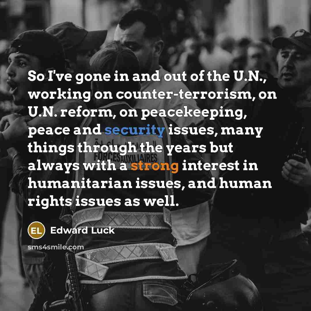 “So I've gone in and out of the U.N., working…” quote by Edward Luck