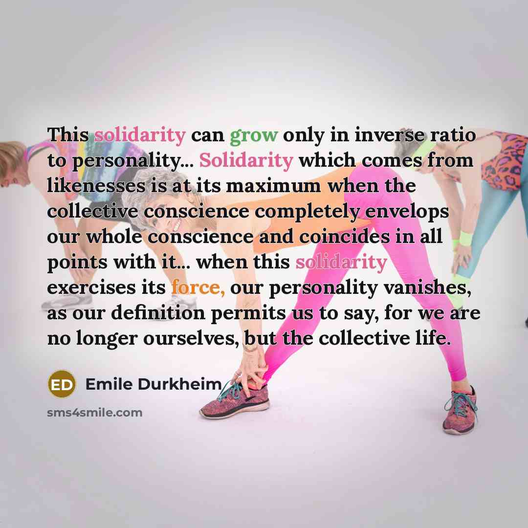 “This solidarity can grow only in inverse ratio to personality...…” quote by Emile Durkheim