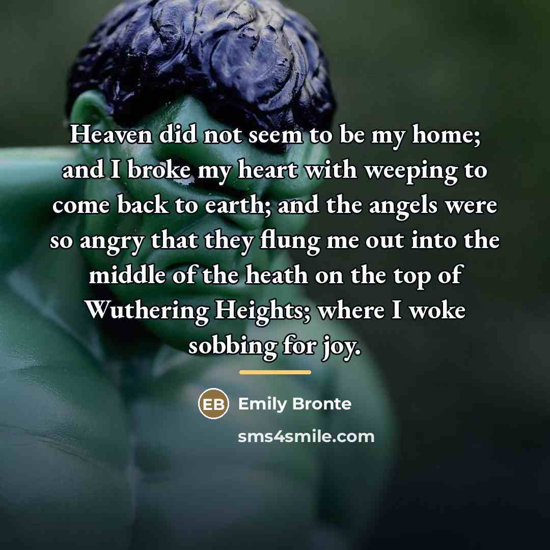 “Heaven did not seem to be my home; and I…” quote by Emily Bronte