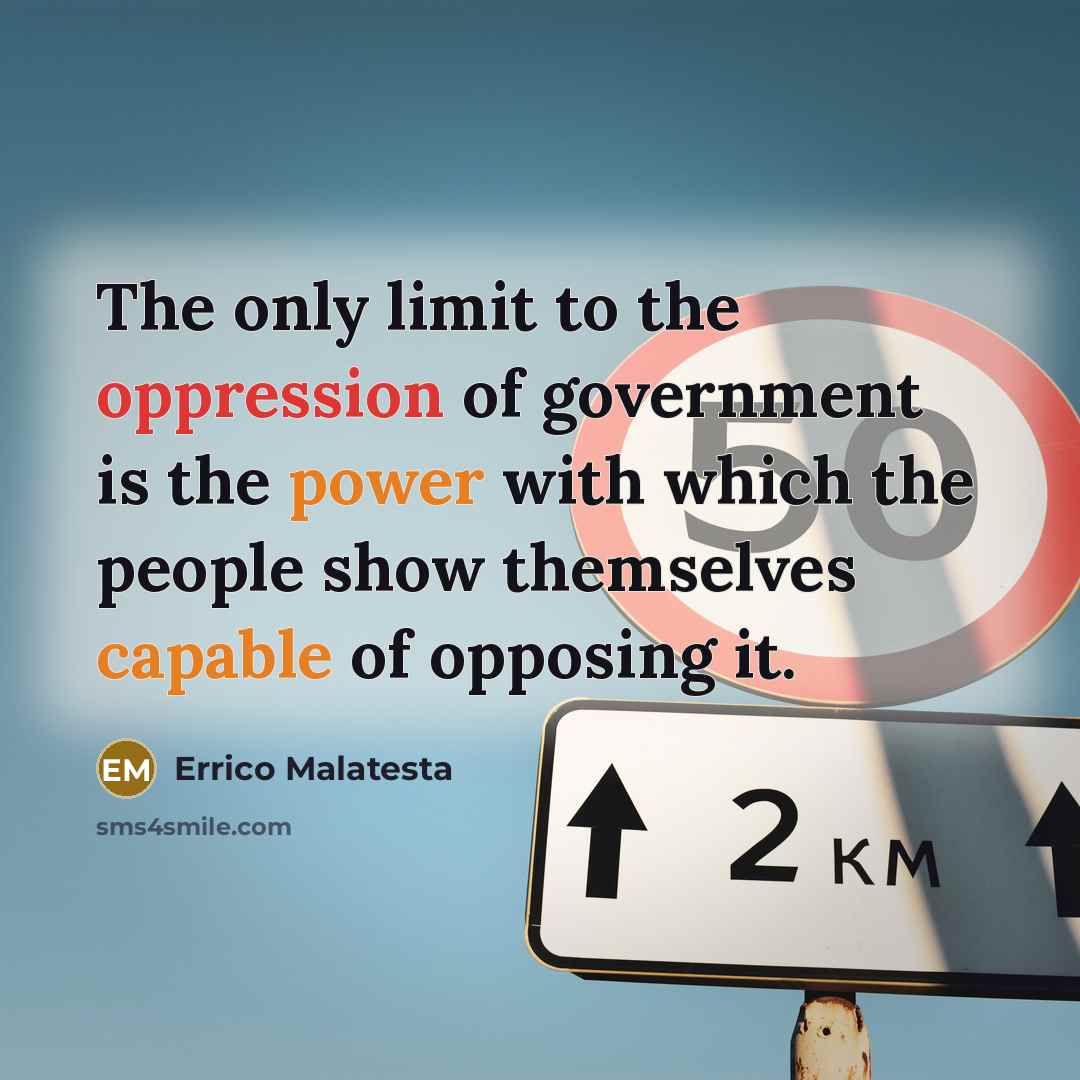 “The only limit to the oppression of government is the…” quote by Errico Malatesta
